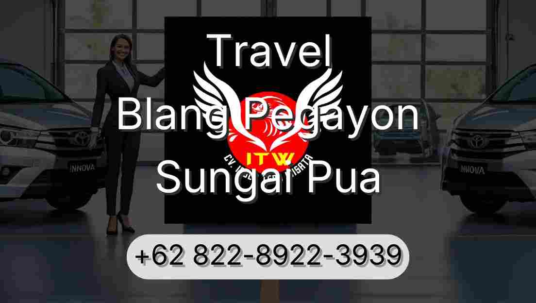 Travel Blang Pegayon Sungai Pua