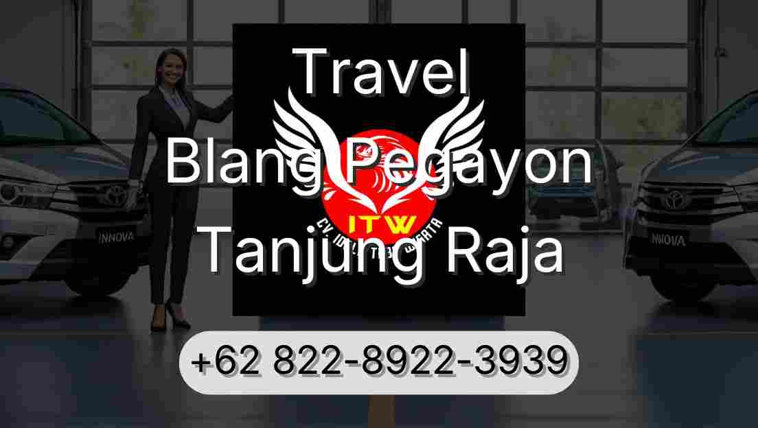 Travel Blang Pegayon Tanjung Raja