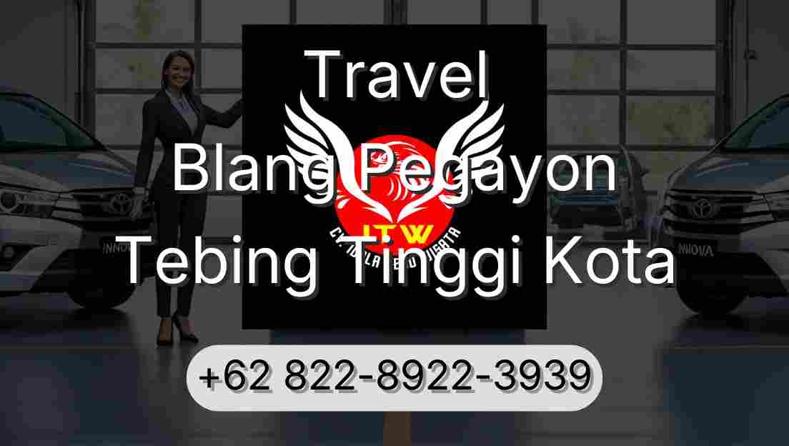 Travel Blang Pegayon Tebing Tinggi Kota