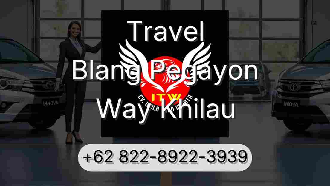Travel Blang Pegayon Way Khilau