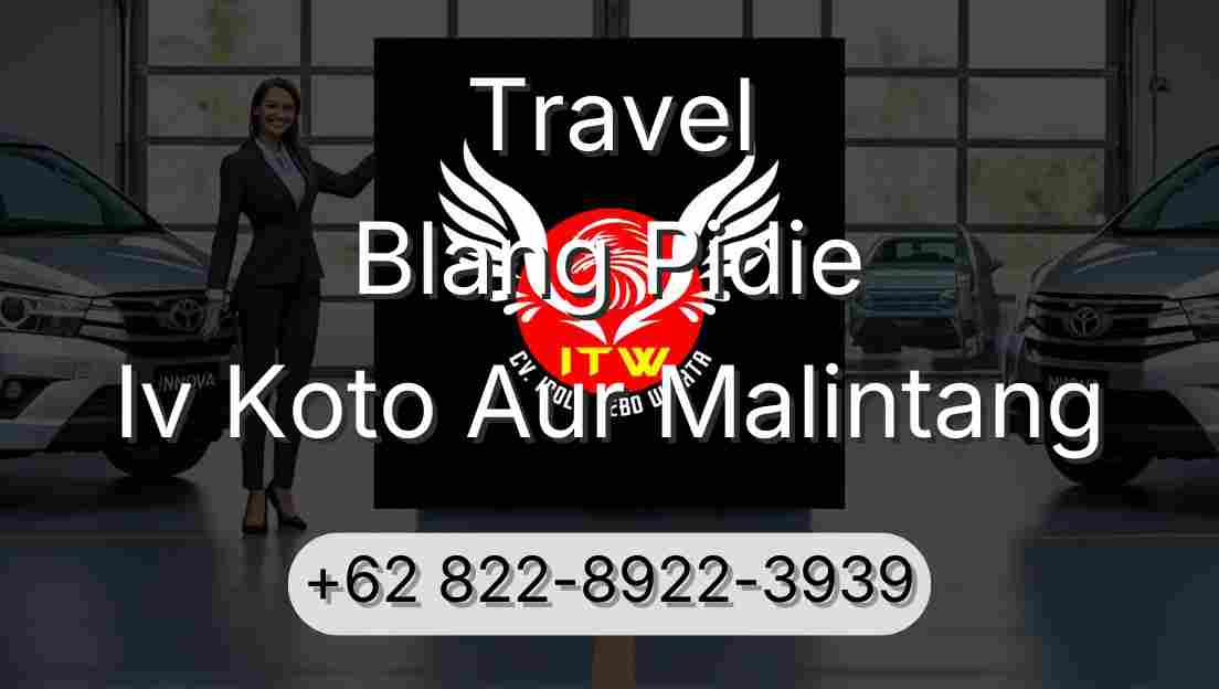 Travel Blang Pidie Iv Koto Aur Malintang