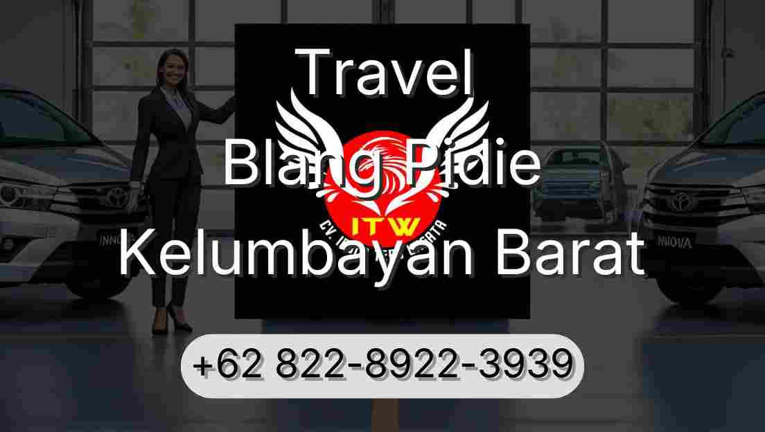 Travel Blang Pidie Kelumbayan Barat