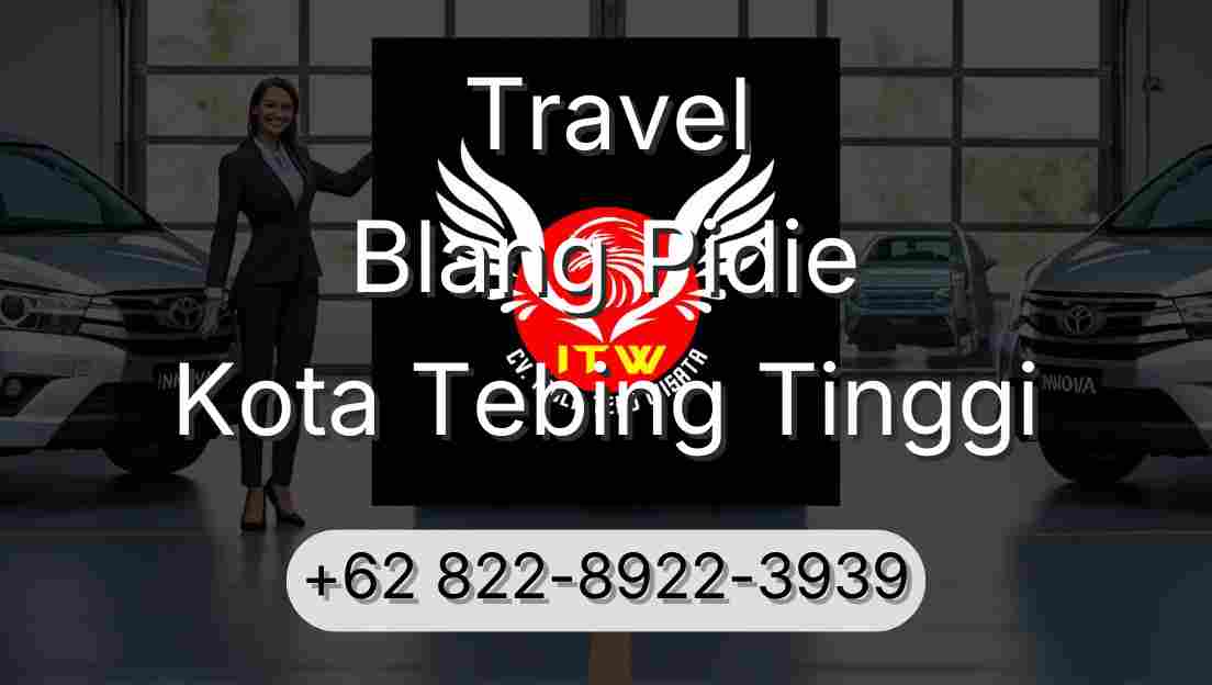 Travel Blang Pidie Kota Tebing Tinggi