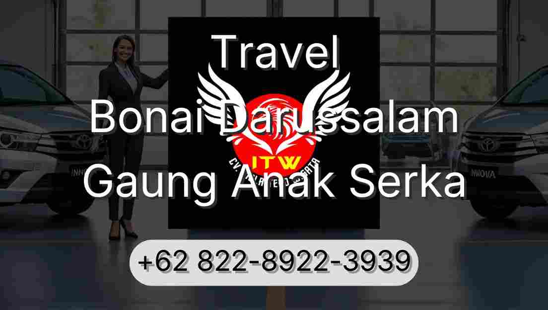 Travel Bonai Darussalam Gaung Anak Serka