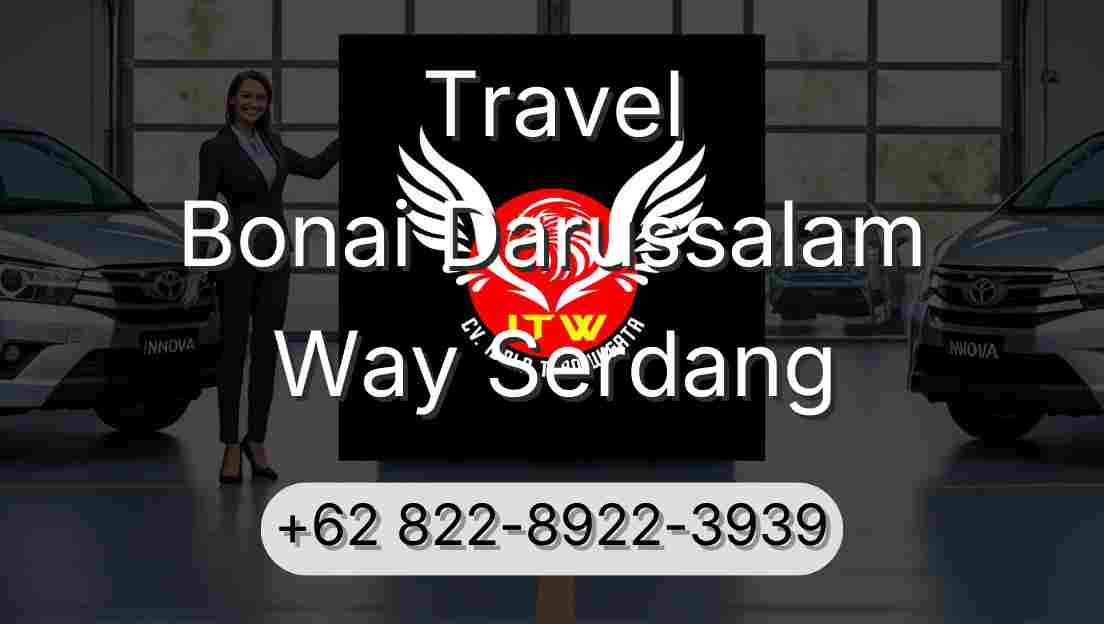 Travel Bonai Darussalam Way Serdang