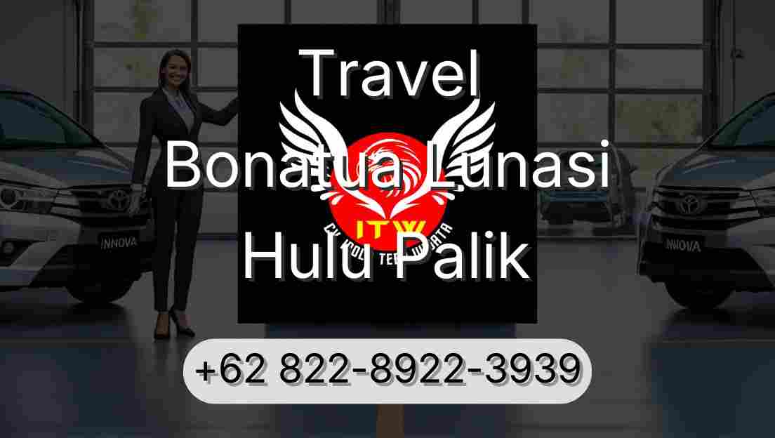 Travel Bonatua Lunasi Hulu Palik