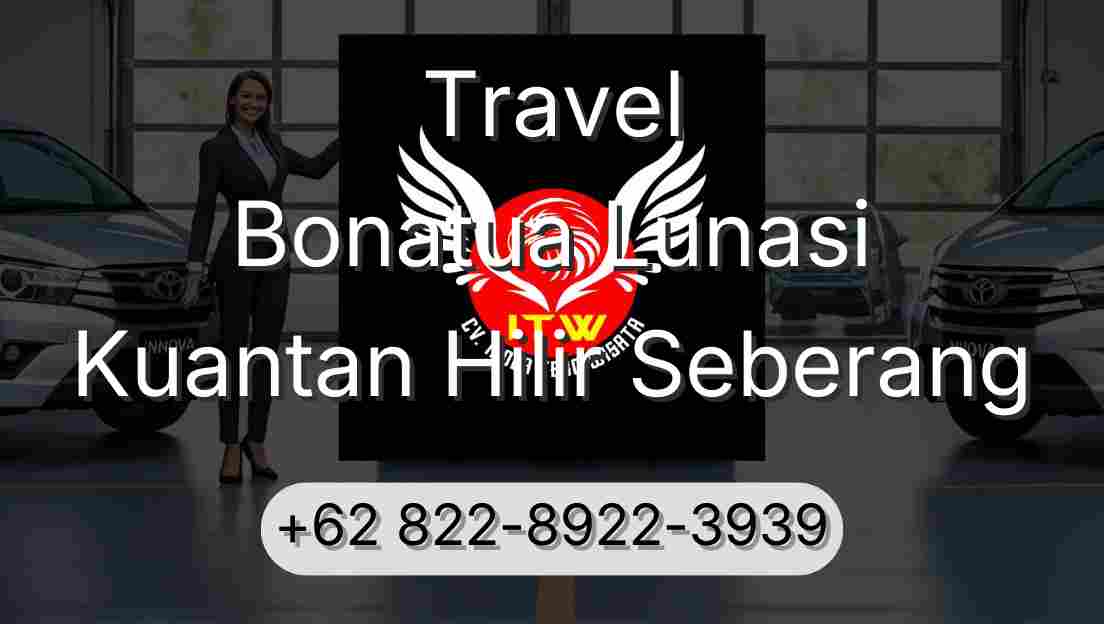 Travel Bonatua Lunasi Kuantan Hilir Seberang