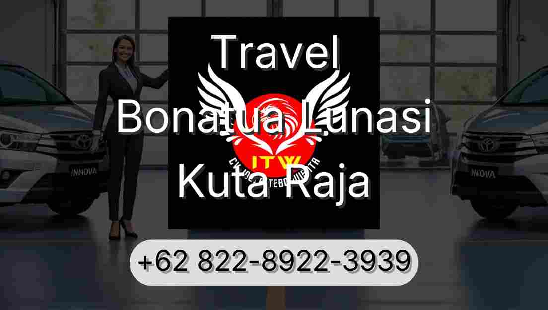 Travel Bonatua Lunasi Kuta Raja