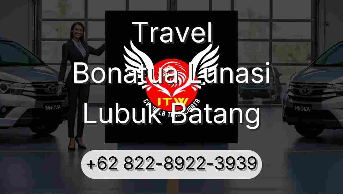 Travel Bonatua Lunasi Lubuk Batang