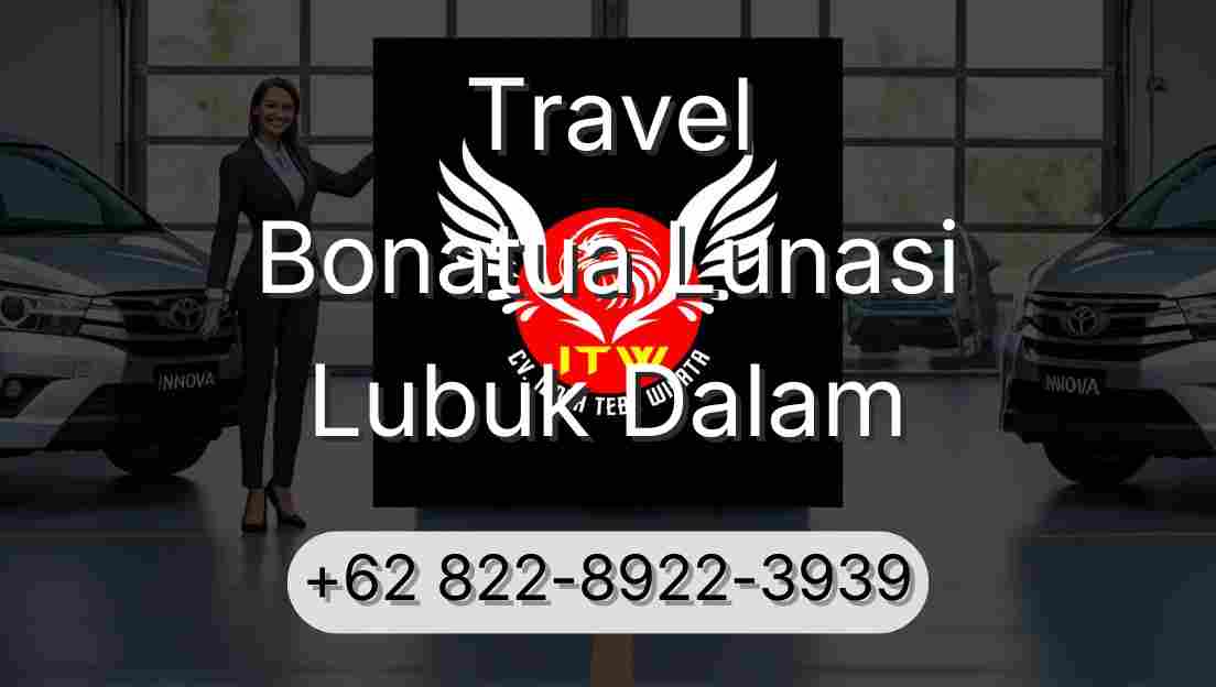 Travel Bonatua Lunasi Lubuk Dalam