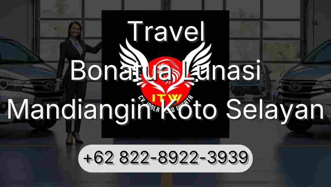 Travel Bonatua Lunasi Mandiangin Koto Selayan