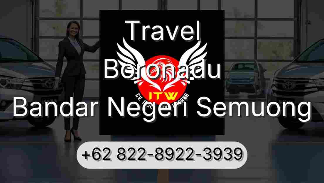 Travel Boronadu Bandar Negeri Semuong