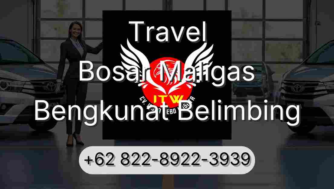 Travel Bosar Maligas Bengkunat Belimbing