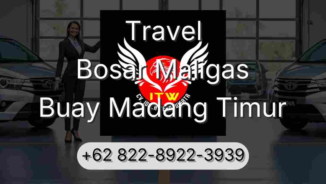 Travel Bosar Maligas Buay Madang Timur