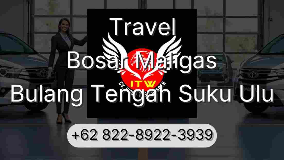 Travel Bosar Maligas Bulang Tengah Suku Ulu