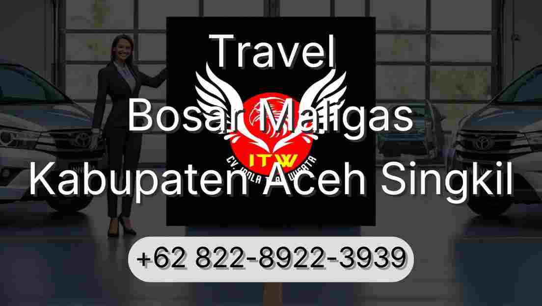 Travel Bosar Maligas Kabupaten Aceh Singkil