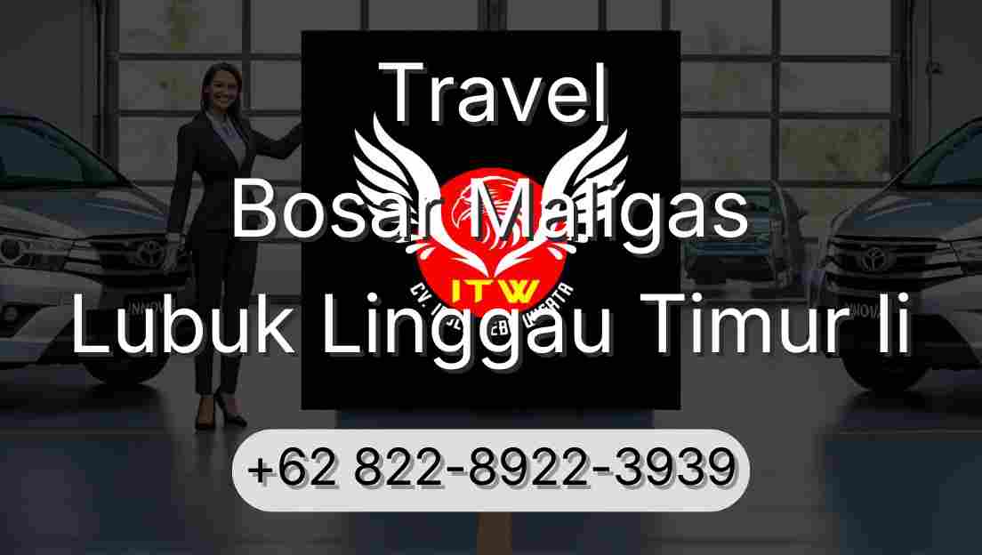 Travel Bosar Maligas Lubuk Linggau Timur Ii