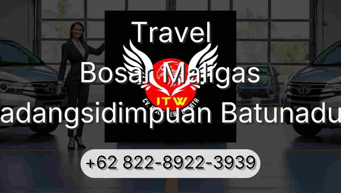 Travel Bosar Maligas Padangsidimpuan Batunadua