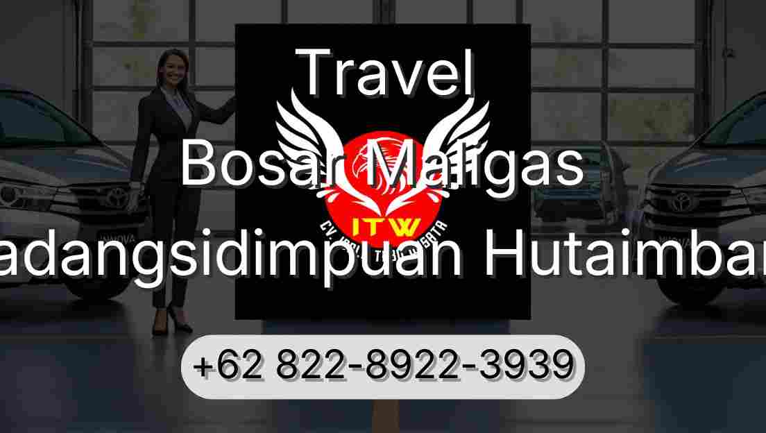 Travel Bosar Maligas Padangsidimpuan Hutaimbaru