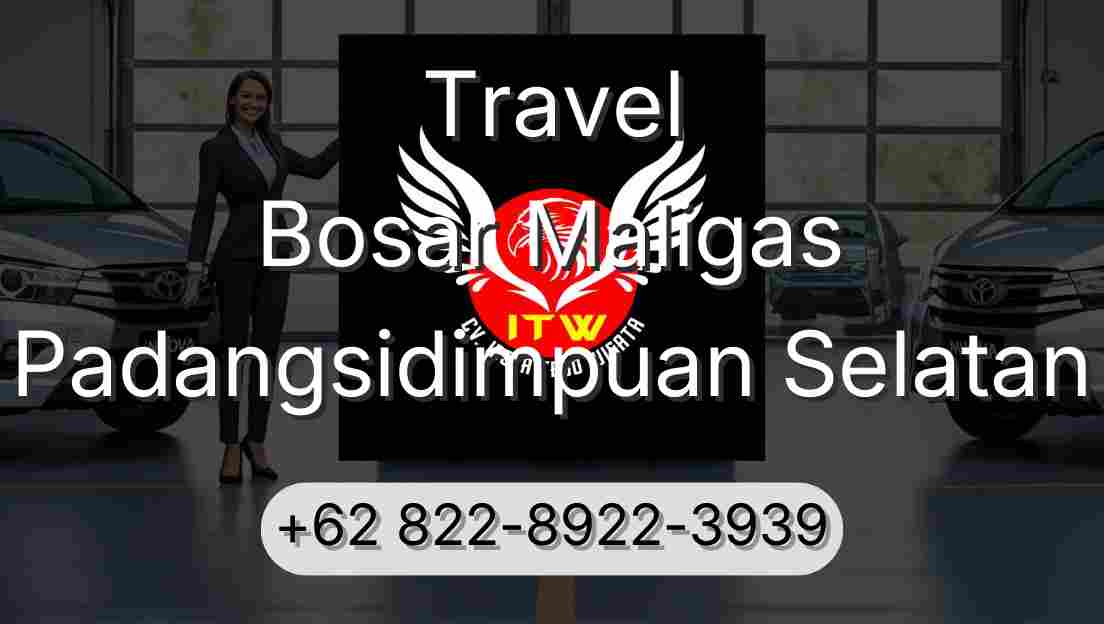 Travel Bosar Maligas Padangsidimpuan Selatan
