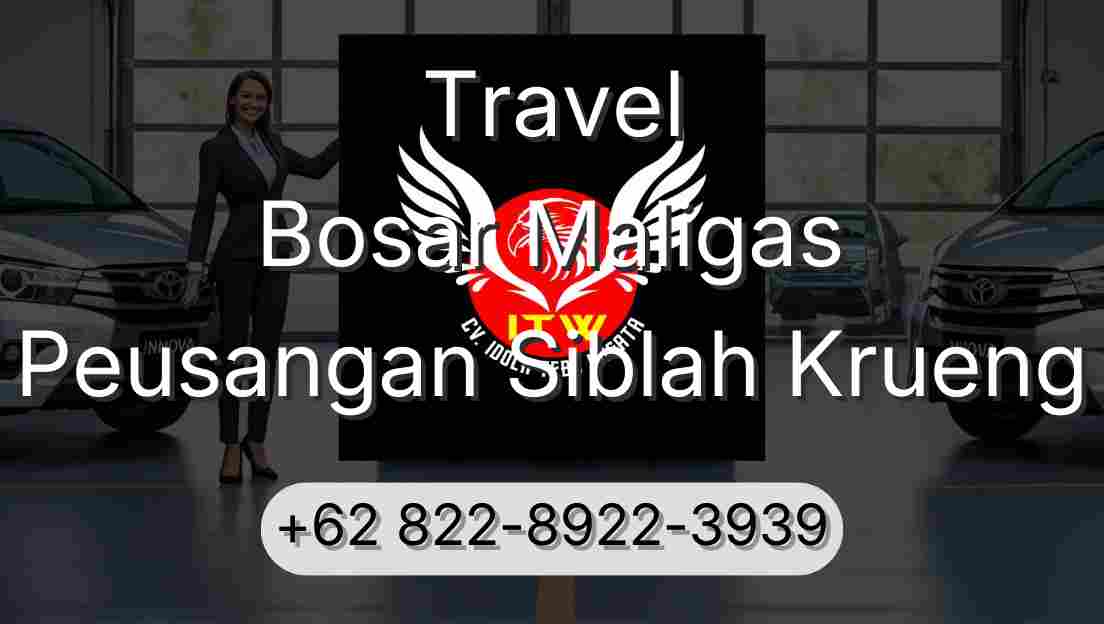 Travel Bosar Maligas Peusangan Siblah Krueng