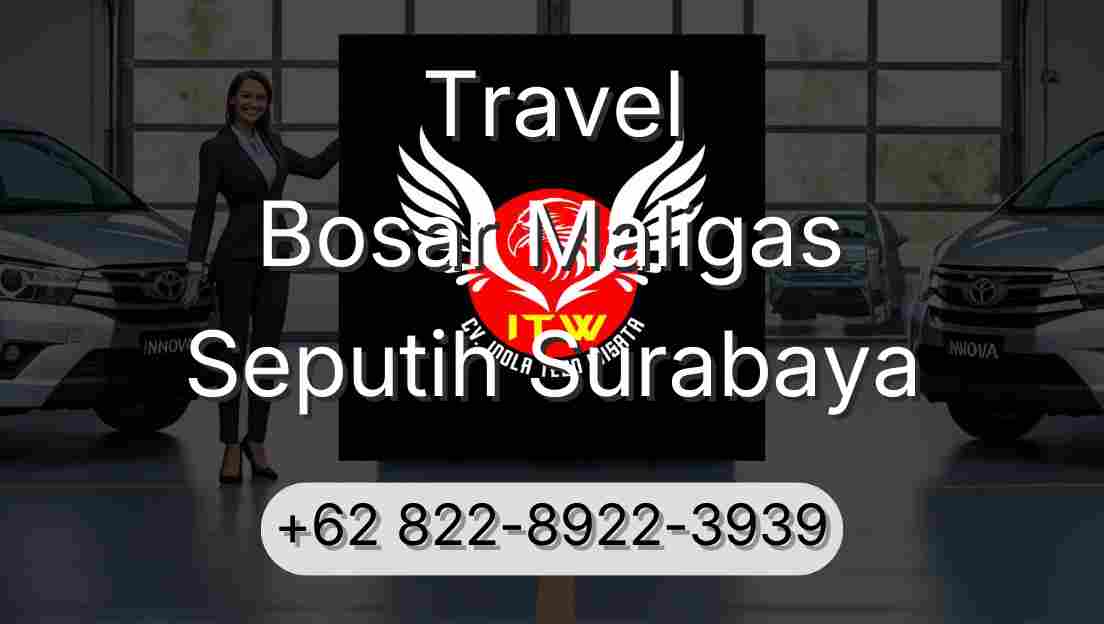 Travel Bosar Maligas Seputih Surabaya