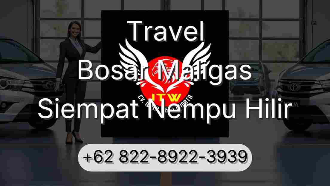 Travel Bosar Maligas Siempat Nempu Hilir