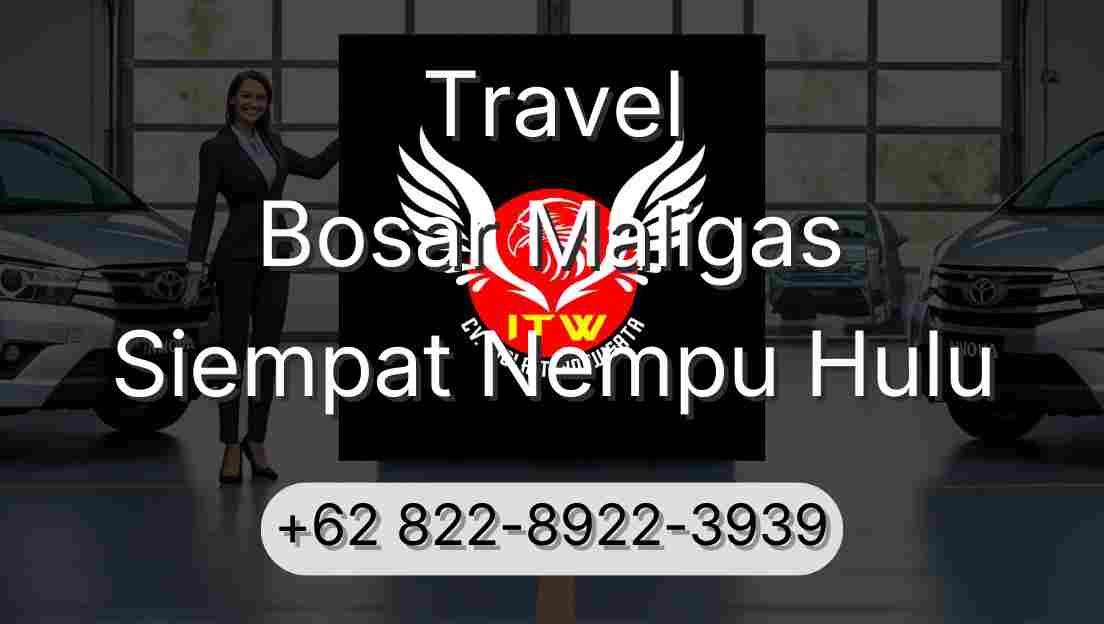 Travel Bosar Maligas Siempat Nempu Hulu