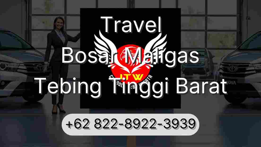 Travel Bosar Maligas Tebing Tinggi Barat