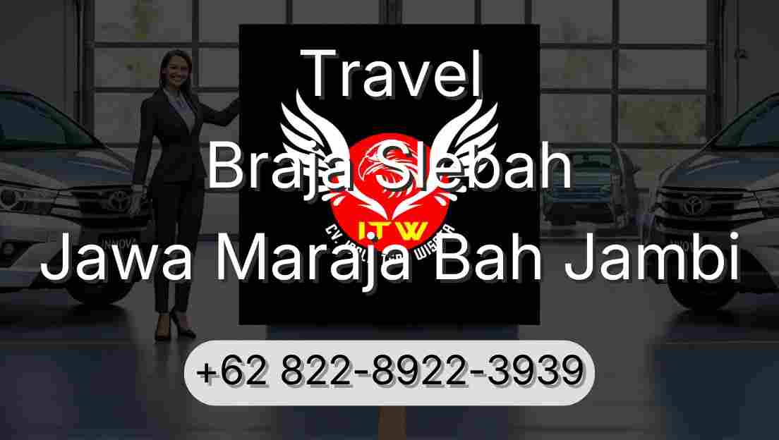 Travel Braja Slebah Jawa Maraja Bah Jambi