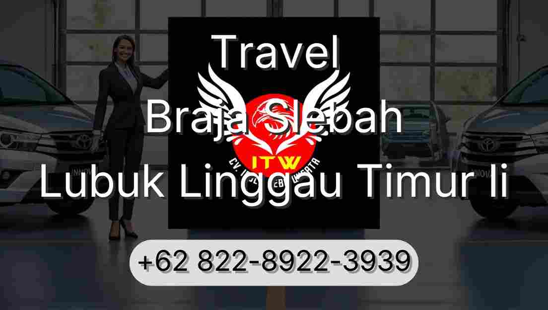 Travel Braja Slebah Lubuk Linggau Timur Ii