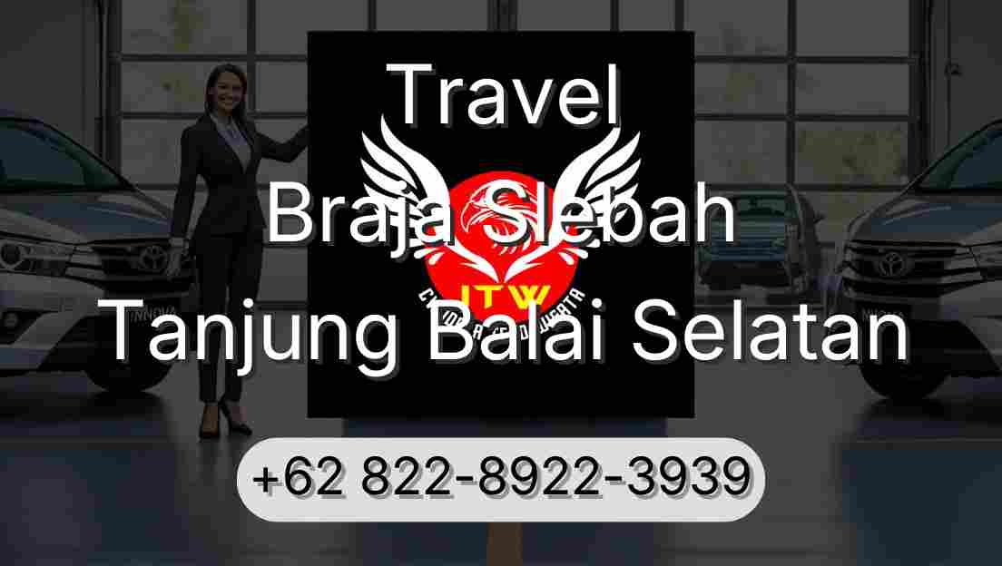 Travel Braja Slebah Tanjung Balai Selatan