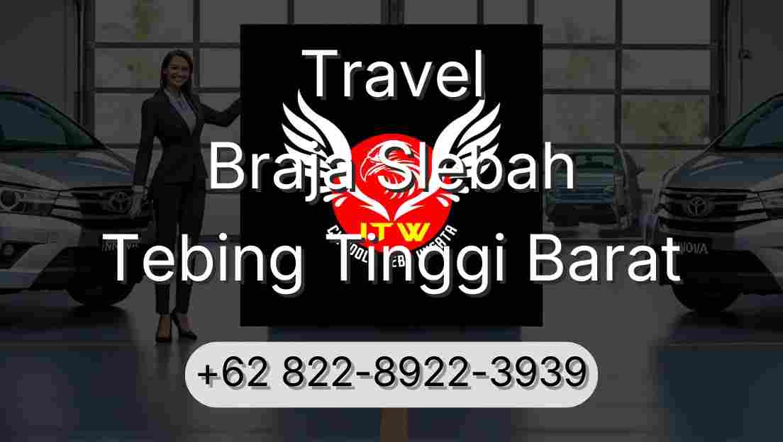 Travel Braja Slebah Tebing Tinggi Barat
