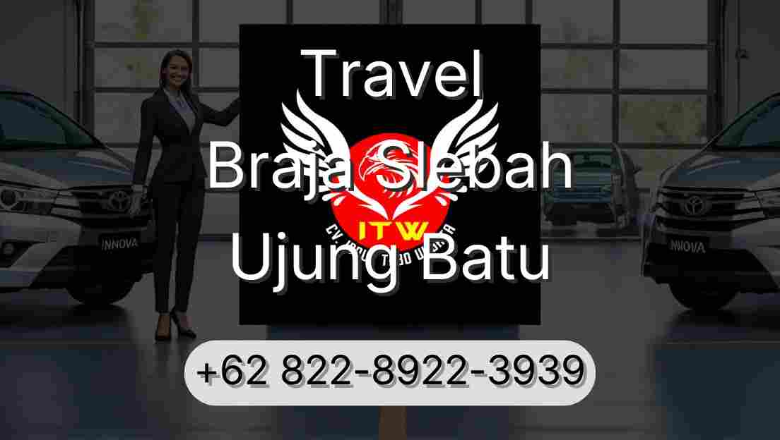 Travel Braja Slebah Ujung Batu