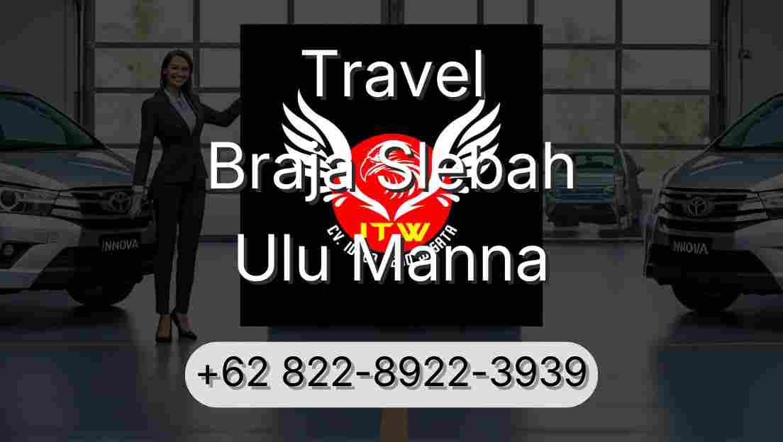 Travel Braja Slebah Ulu Manna