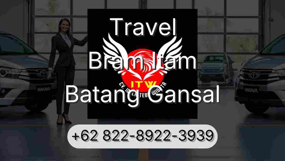 Travel Bram Itam Batang Gansal