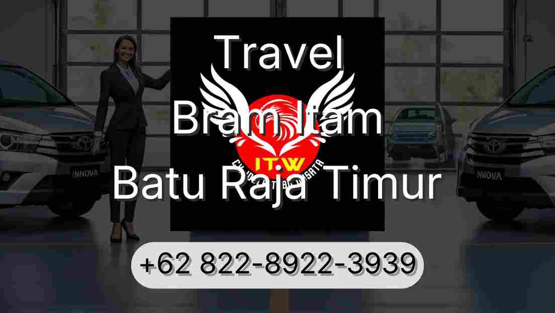 Travel Bram Itam Batu Raja Timur