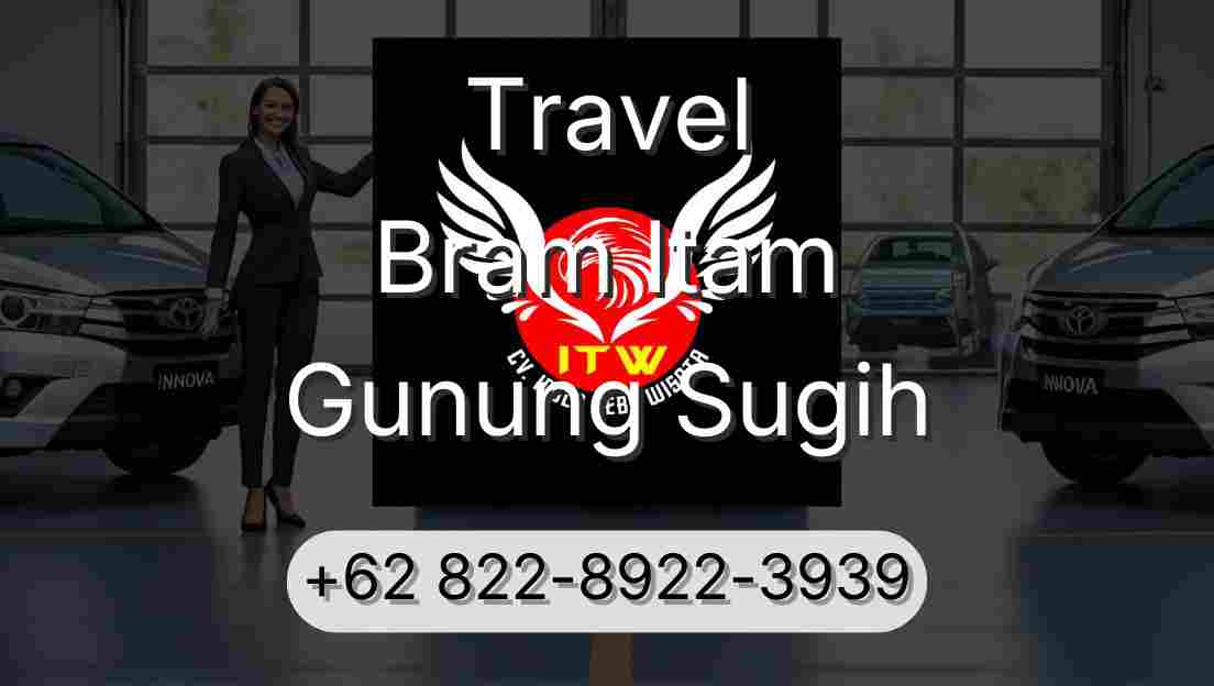 Travel Bram Itam Gunung Sugih