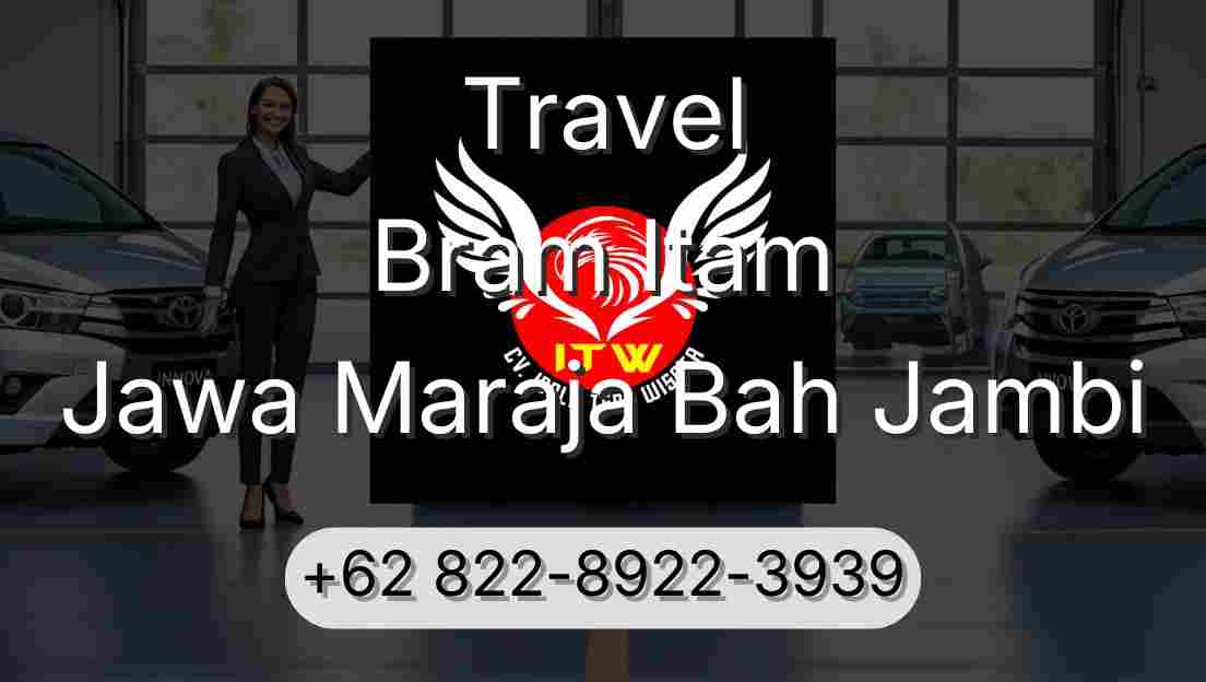 Travel Bram Itam Jawa Maraja Bah Jambi