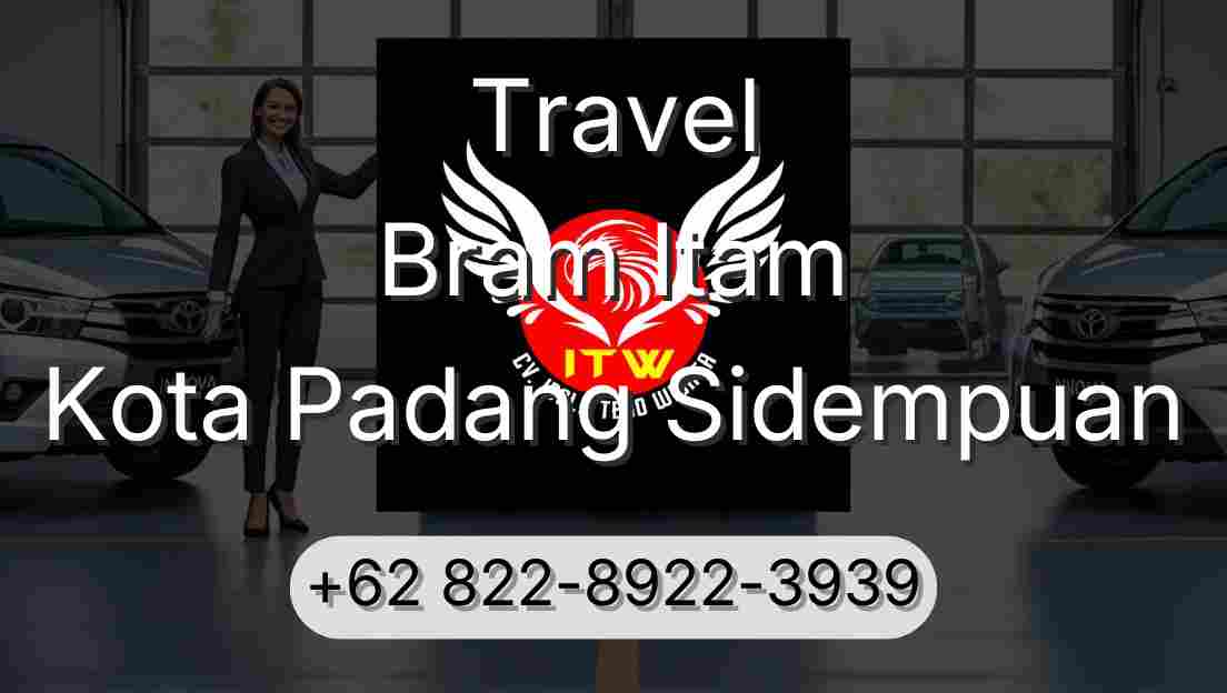 Travel Bram Itam Kota Padang Sidempuan