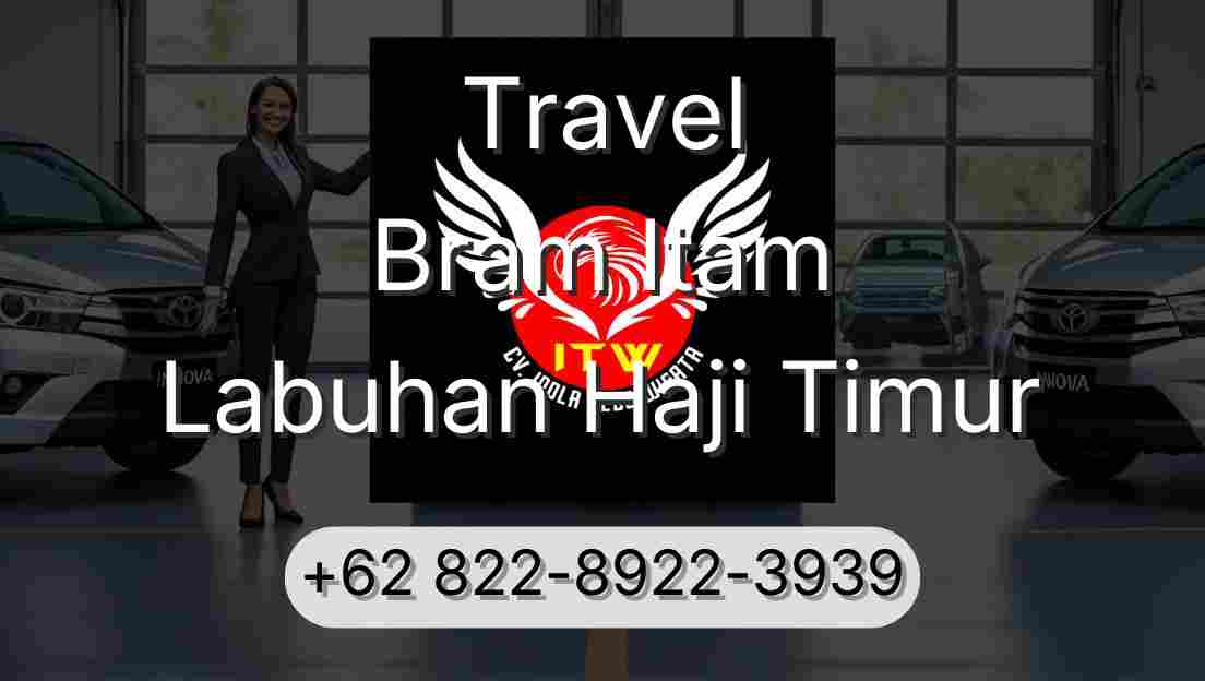 Travel Bram Itam Labuhan Haji Timur