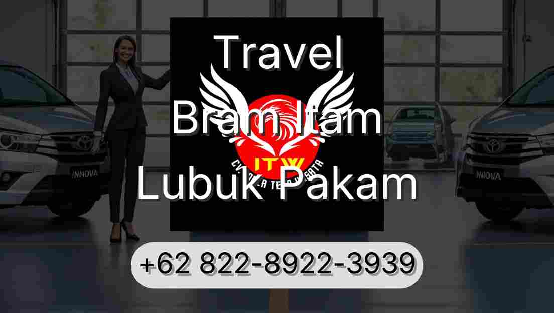 Travel Bram Itam Lubuk Pakam