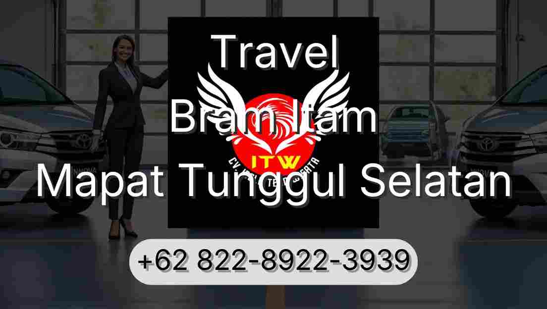 Travel Bram Itam Mapat Tunggul Selatan