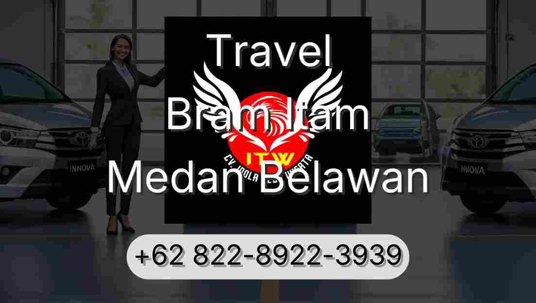 Travel Bram Itam Medan Belawan