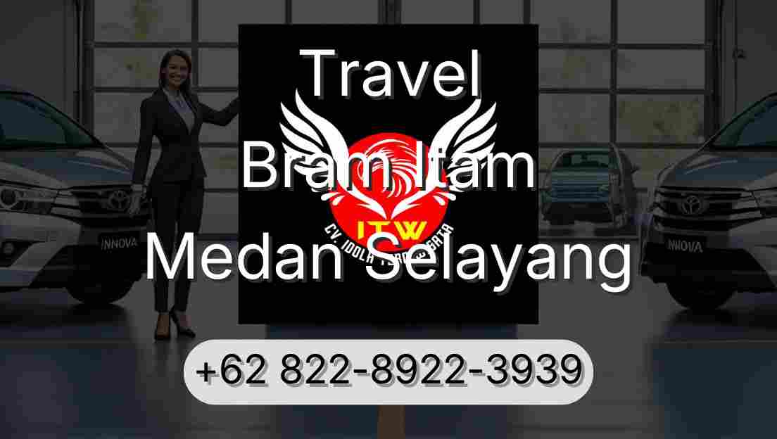Travel Bram Itam Medan Selayang