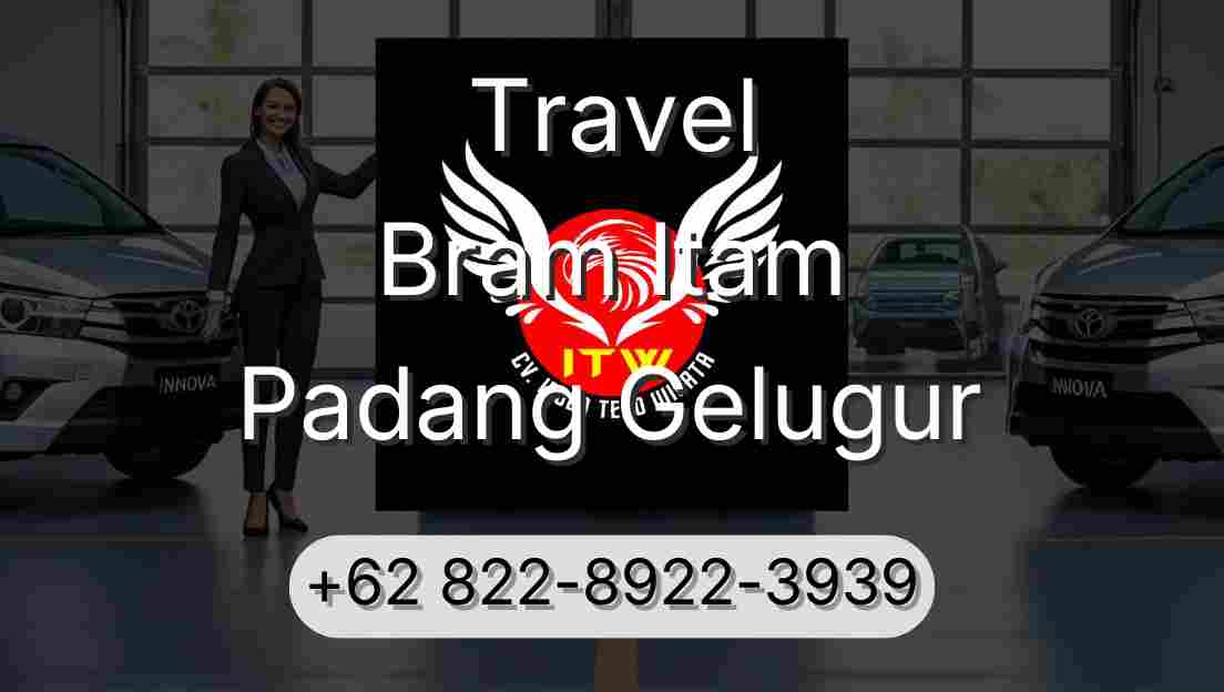 Travel Bram Itam Padang Gelugur