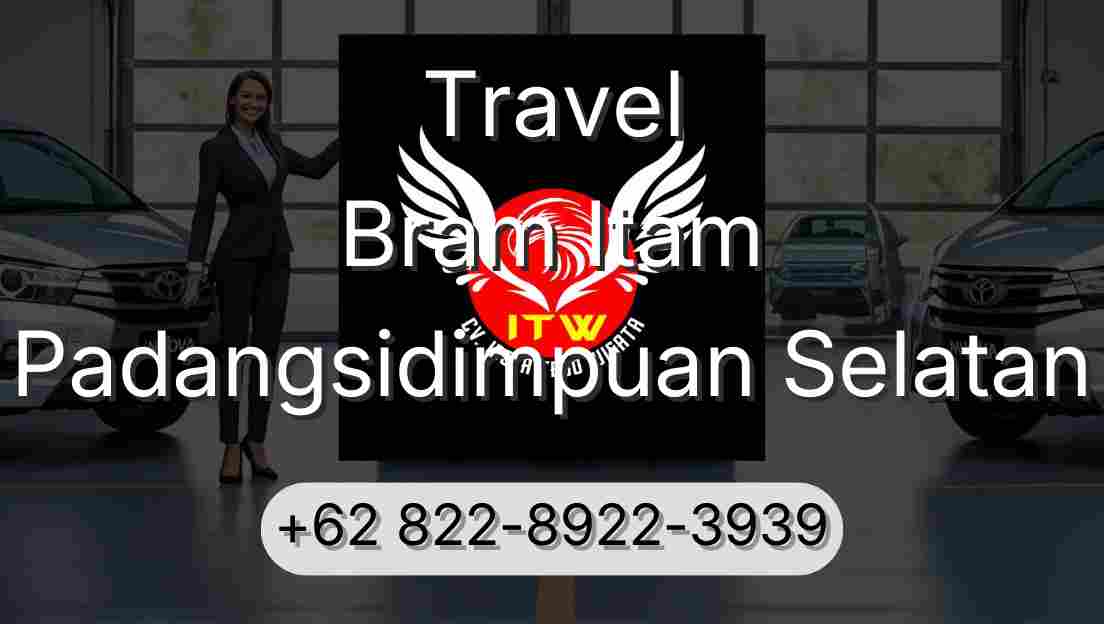 Travel Bram Itam Padangsidimpuan Selatan