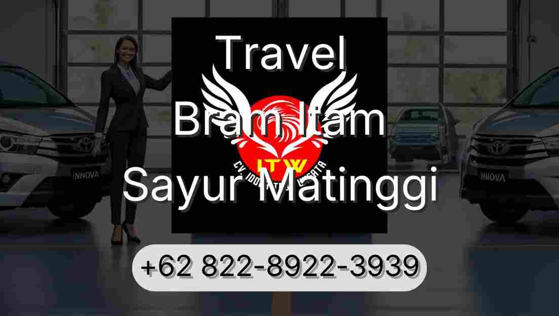 Travel Bram Itam Sayur Matinggi