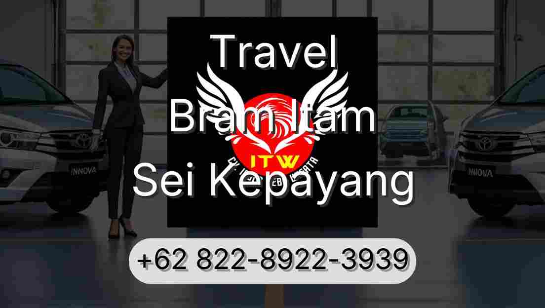 Travel Bram Itam Sei Kepayang