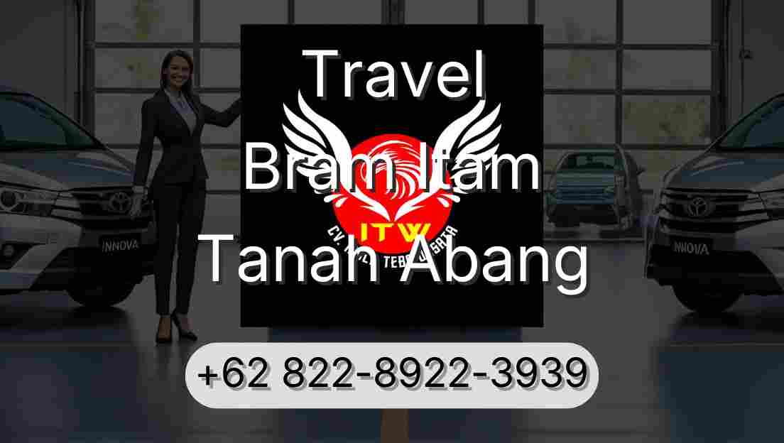 Travel Bram Itam Tanah Abang